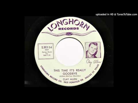Clay Allen - This Time It's Really Goodbye (Longhorn 516)