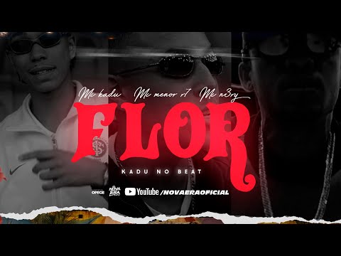 FLOR - Mc's Kadu, Menor R7, N3ry (Clipe Oficial) KaduNoBeat