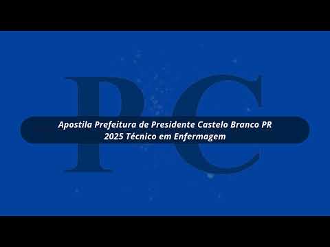 Apostila Prefeitura de Presidente Castelo Branco PR 2025 Técnico em Enfermagem