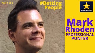 #BettingPeople Interview MARK RHODEN Professional Punter 1/4