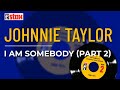 Johnnie Taylor - I Am Somebody (Part 2) (Official Audio)
