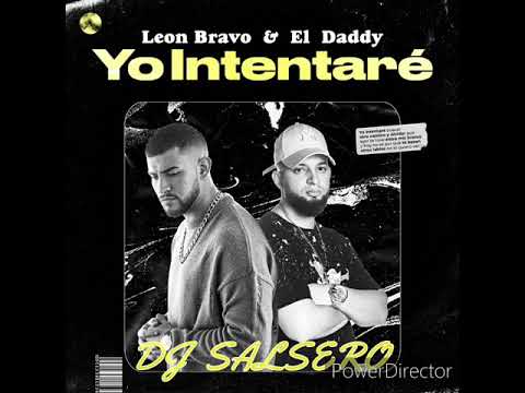 León Bravo, El Daddy - Yo Intentaré - Remix DJ SaLsErO