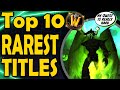 Top 10 Rarest Titles in WoW
