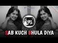 SAB KUCH BHULA DIYA REMIX Vol 2 90S EVERGREEN HITS HIGH BASS TRANCE DJ SUNILLL PALSANA