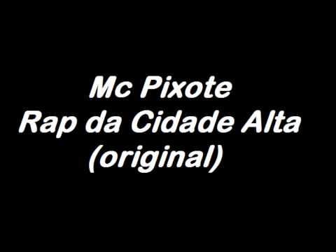 MC Pixote - Rap da Cidade Alta (original)