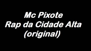 MC Pixote - Rap da Cidade Alta (original)