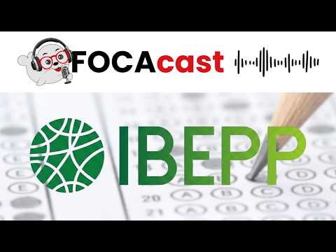 Como Passar no Instituto IBEPP? Raio-X Completo e Análise da Banca | FOCAcast