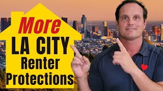 Yes, MORE NEW LA City Renter Protections!