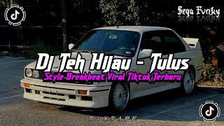 Download lagu DJ TEH HIJAU - TULUS STYLE BREAKBEAT FULL BASS 🎵 SOUND VIRAL FYP TIKTOK TERBARU 2026 BY - BORLEN RMX mp3