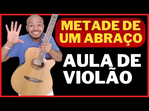 Como tocar METADE DE UM ABRAÇO no Violão