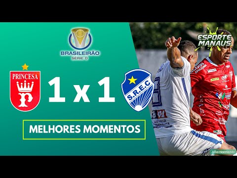 PRINCESA 1 x 1 SÃO RAIMUNDO-RR | MELHORES MOMENTOS | 4ª RODADA DO BRASILEIRO SÉRIE D 2023