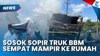 Sosok Sopir Truk BBM yang Terlibat Laka dengan Bus ALS, Sempat Singgah ke Rumah Bertemu Istri