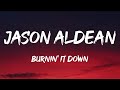 Jason Aldean Burnin It Down Lyrics