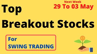 Top Breakout Stocks for SWING TRADING For Next Week (29 to 03 May) | Best Breakout Stocks
