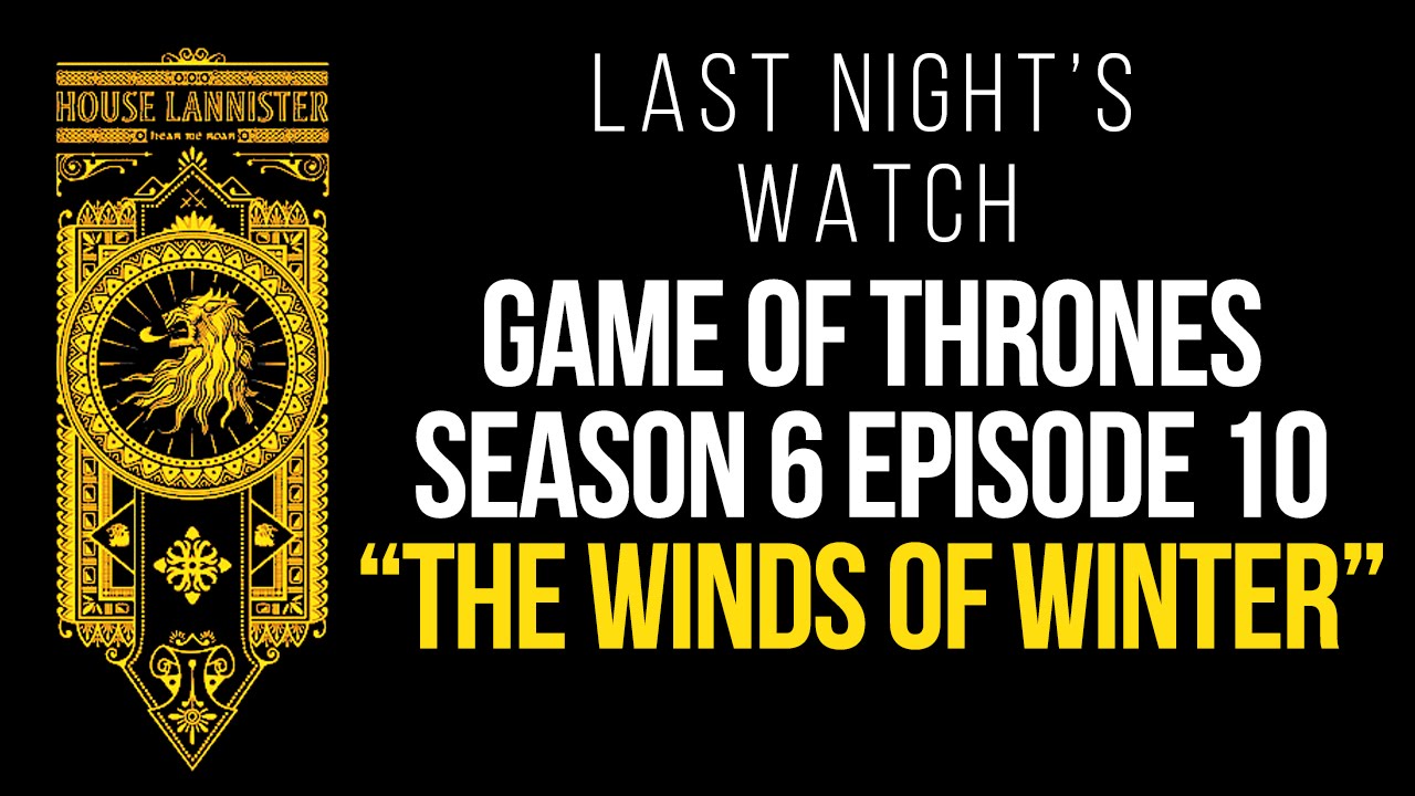 Game of Thrones Season 6 Episode 10 Recap â€“ Last Nightâ€™s Watch - YouTube