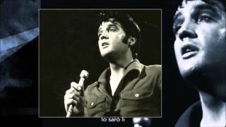 I&#39;ll Be There - Elvis Presley (Sottotitolato)