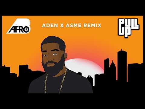 Afro B - Pull Up (Aden x Asme Remix) [Official Audio]