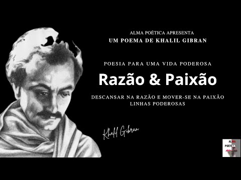 Razão e Paixão -   Khalil Gibran (Poesia Para Uma Vida Poderosa)
