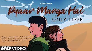 Pyaar Manga Hai | Armaan Malik, Neeti Mohan | Abhijit Vaghani | Manoj Muntashir | Prasanna Suresh