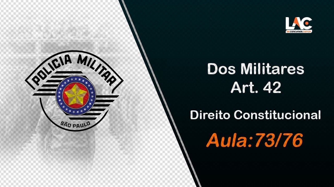 PM-SP 2019 - Direito Constitucional - Dos Militares - Art 42 - 73/76