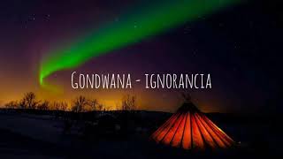 Gondwana - Ignorancia (Letra)