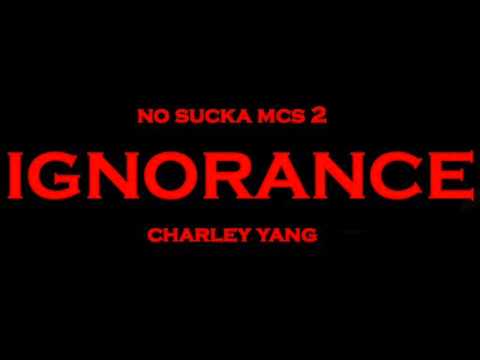 No Sucka MC's 2 - Charley Yang - Ignorance (LYRICS IN DESCRIPTION)
