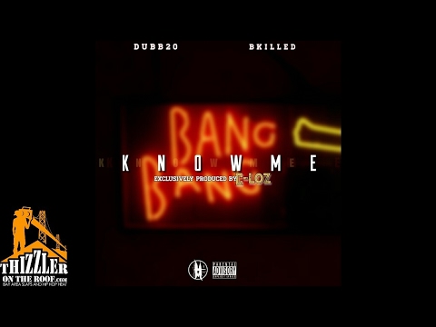 Dubb 20 x Bkilled - Know Me [Prod. C-Loz] [Thizzler.com]