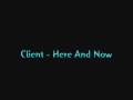 Client - Here And Now