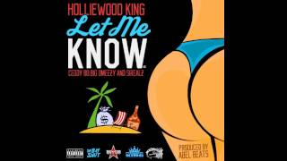 Let Me Know-Holliewood King feat.Ceddy Bo,Big Omeezy & Sirealz (Prod By Abel Beats)