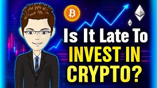 Is It Too Late To Invest in Crypto - 2025 October