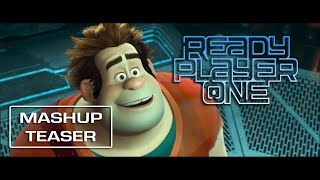 Wreck-It Ralph | Ready Player One - [Mashup] Teaser
