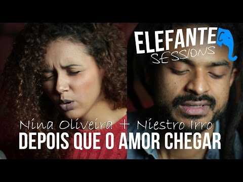 ELEFANTE SESSIONS | Nina Oliveira + Niestro Irro - Depois que o amor chegar