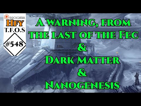 r/HFY TFOS#548- A warning, from the last of the Fec & Dark Matter & Nanogenesis (Reddit Stories)