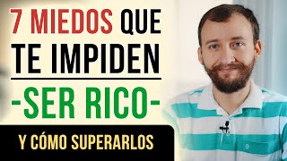 Video: 7 Miedos Que Te Impiden Ser Rico Y Cómo Superarlos