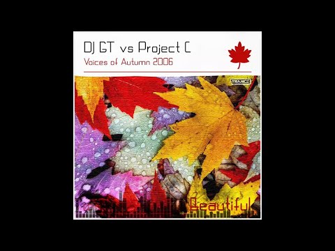 DJ GT vs Project C  - Voices of Autumn 2006 (Beautiful)