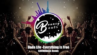 Dada Life - Everything Is Free (SOUND BASS Remix)