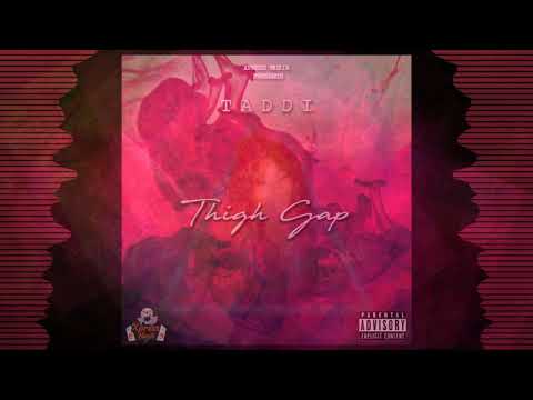 Taddi - Thigh Gap (Official Audio)