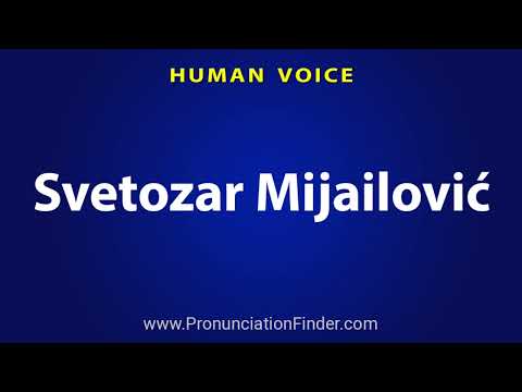 How To Pronounce Svetozar Mijailovic