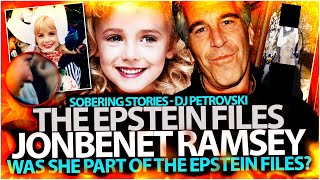 THE EPSTEIN FILES - JonBenet Ramsey,  WAS SHE PART OF THE EPSTEIN FILES - Sobering Stories