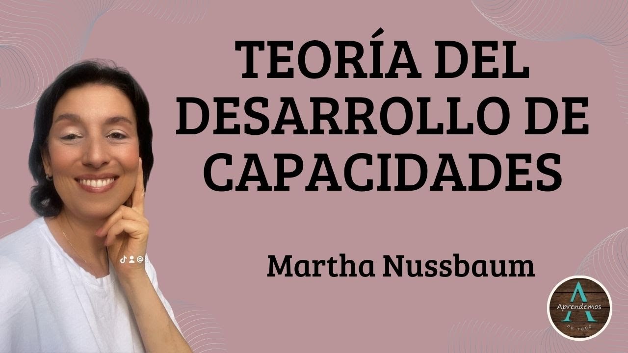 TEORÍA DEL DESARROLLO DE CAPACIDADES de Martha Nussbaum - THEORY OF CAPABILITY DEVELOPMENT