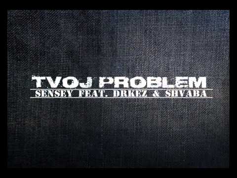 Sensey feat. Drkez i Shvaba - Tvoj problem
