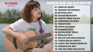 Download lagu KUMPULAN COVER TAMI AULIA ACOUSTRIP | SEBATAS MIMPI - NANO | TAMI AULIA mp3