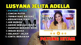 Download lagu PAYUNG HITAM - LUSIANA JELITA ADELLA, CINCIN PUTIH, TERBAYANG BAYANG, KESUNYIAN JIWA , AIR BUNGA mp3 Download lagu PAYUNG HITAM - LUSIANA JELITA ADELLA, CINCIN PUTIH, TERBAYANG BAYANG, KESUNYIAN JIWA , AIR BUNGA mp3