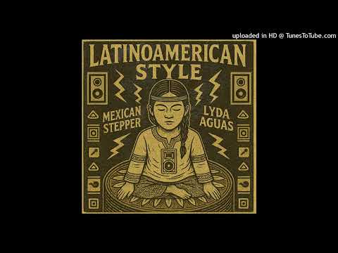 Mexican Stepper & Lyda Aguas - Latinoamerican Style (Mexican Stepper Studio) Single 21 April 2025