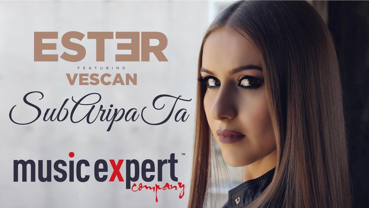 Ester ft. Vescan — Sub Aripa ta