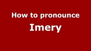 How to pronounce Imery