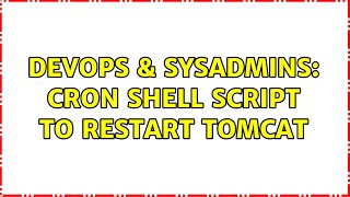DevOps & SysAdmins: Cron shell script to restart Tomcat (5 Solutions!!)