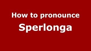 How to pronounce Sperlonga