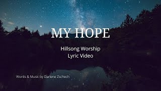 My Hope - Hillsong (Lyric Video)