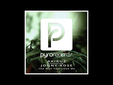 Akiruz ft. Jonny Rose - The Way You Love Me [PYRO RECORDS] (2016)
